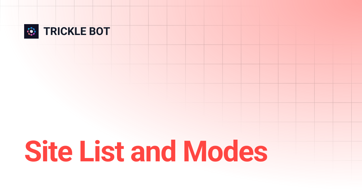 Site List and Modes | TRICKLE BOT